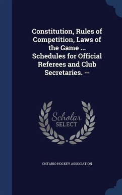 Constitution, Rules of Competition, Laws of the Game ... Schedules for Official Referees and Club Secretaries. --