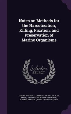 Notes on Methods for the Narcotization, Killing, Fixation, and Preservation of Marine Organisms - Program, Marine Biological Laboratory Sy; Russell, Henry D