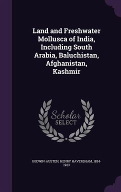 Land and Freshwater Mollusca of India, Including South Arabia, Baluchistan, Afghanistan, Kashmir - Godwin-Austen, Henry Haversham