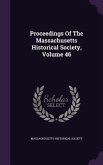 Proceedings Of The Massachusetts Historical Society, Volume 46
