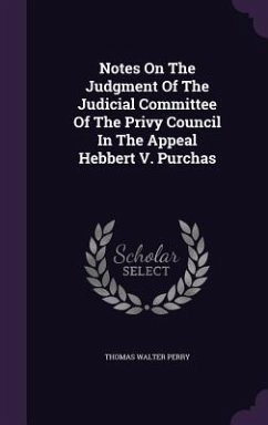 Notes On The Judgment Of The Judicial Committee Of The Privy Council In The Appeal Hebbert V. Purchas - Perry, Thomas Walter