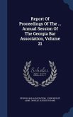 Report Of Proceedings Of The ... Annual Session Of The Georgia Bar Association, Volume 21
