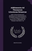 Additamenta Ad Thesaurum Literaturae Botanicae: Index Librorum Botanicorum Bibliothecae Horti Imperialis Botanici Petropolitani Quorum Inscriptiones I