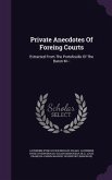 Private Anecdotes Of Foreing Courts: Extracted From The Portefeuille Of The Baron M---