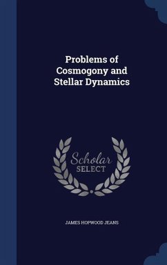 Problems of Cosmogony and Stellar Dynamics - Jeans, James Hopwood