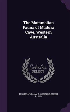 The Mammalian Fauna of Madura Cave, Western Australia - Turnbull, William D.; Lundelius, Ernest L.