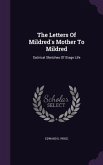 The Letters Of Mildred's Mother To Mildred: Satirical Sketches Of Stage Life