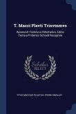 T. Macci Plavti Trinvmmvs: Recensvit Fridericvs Ritschelivs, Editio Tertia a Friderico Schoell Recognita