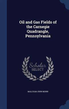 Oil and Gas Fields of the Carnegie Quadrangle, Pennsylvania - Munn, Malcolm John