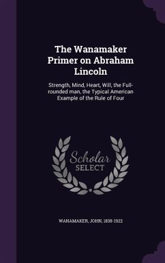 The Wanamaker Primer on Abraham Lincoln - Wanamaker, John