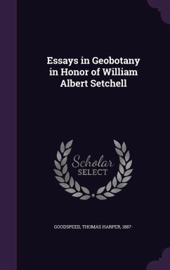 Essays in Geobotany in Honor of William Albert Setchell - Goodspeed, Thomas Harper