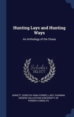 Hunting Lays and Hunting Ways - Birkett, Dorothy Nina Forbes; Pu, Fairman Rogers Collection