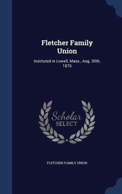 Fletcher Family Union: Instituted in Lowell, Mass., Aug. 30th, 1876 - Union, Fletcher Family