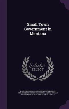 Small Town Government in Montana - Lopach, James J.