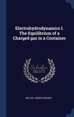 Electrohydrodynamics I. The Equilibrium of a Charged gas in a Container - Keller, Joseph Bishop