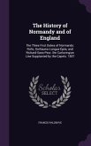 The History of Normandy and of England: The Three First Dukes of Normandy: Rollo, Guillaume-Longue-Épée, and Richard-Sans-Peur. the Carlovingian Line