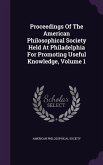 Proceedings Of The American Philosophical Society Held At Philadelphia For Promoting Useful Knowledge, Volume 1