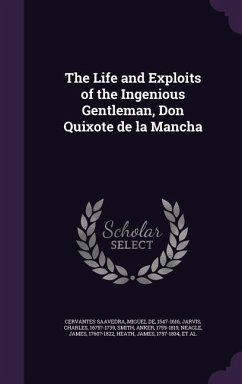 The Life and Exploits of the Ingenious Gentleman, Don Quixote de la Mancha - Cervantes Saavedra, Miguel de; Jarvis, Charles; Smith, Anker