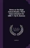 Notes on the High School Reader, Third Class Literature for 1886-7 / by R. Dawson