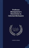 Professor Montgomery's Discoveries in Celestial Mechanics