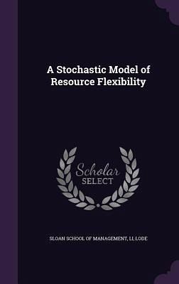 A Stochastic Model of Resource Flexibility A Stochastic Model of Resource Flexibility