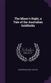 The Miner's Right, a Tale of the Australian Goldfields