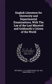 English Literature for University and Departmental Examinations, With The Lay of the Last Minstrel and Goldsmith's Citizen of the World