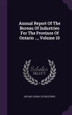 Annual Report Of The Bureau Of Industries For The Province Of Ontario ..., Volume 10