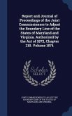 Report and Journal of Proceedings of the Joint Commissioners to Adjust the Boundary Line of the States of Maryland and Virginia. Authorized by the Act