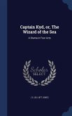 Captain Kyd, or, The Wizard of the Sea: A Drama in Four Acts