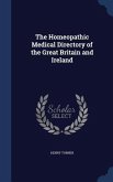 The Homeopathic Medical Directory of the Great Britain and Ireland The Homeopathic Medical Directory of the Great Britain and Ireland