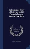 An Economic Study of Dairying on 149 Farms in Broome County, New York