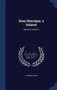 Dom Henrique, o Infante - Alves, Alfredo