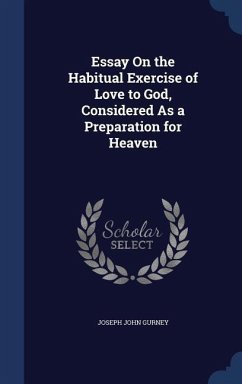 Essay On the Habitual Exercise of Love to God, Considered As a Preparation for Heaven - Gurney, Joseph John
