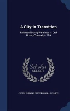 A City in Transition: Richmond During World War II: Oral History Transcript / 199 - Dunning, Judith; Metz, Clifford Ive