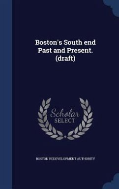 Boston's South end Past and Present. (draft) - Authority, Boston Redevelopment