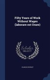 Fifty Years of Work Without Wages (laborare est Orare)