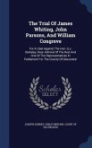 The Trial Of James Whiting, John Parsons, And William Congreve