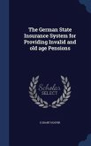 The German State Insurance System for Providing Invalid and old age Pensions