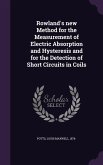 Rowland's new Method for the Measurement of Electric Absorption and Hysteresis and for the Detection of Short Circuits in Coils