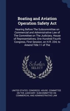 Boating and Aviation Operation Safety Act: Hearing Before The Subcommittee on Commercial and Administrative Law of The Committee on The Judiciary, Hou