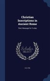 Christian Inscriptions in Ancient Rome: Their Message for To-day