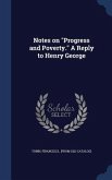 Notes on &quote;Progress and Poverty.&quote; A Reply to Henry George