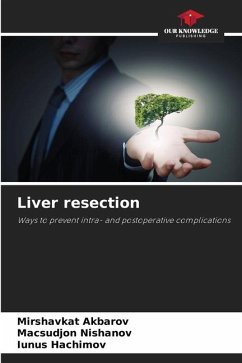 Liver resection - Akbarov, Mirshavkat;Nishanov, Macsudjon;Hachimov, Iunus