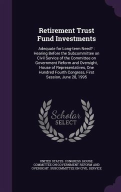 Retirement Trust Fund Investments: Adequate for Long-term Need?: Hearing Before the Subcommittee on Civil Service of the Committee on Government Refor