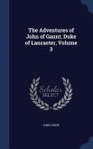 The Adventures of John of Gaunt, Duke of Lancaster, Volume 3