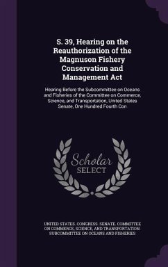 S. 39, Hearing on the Reauthorization of the Magnuson Fishery Conservation and Management Act