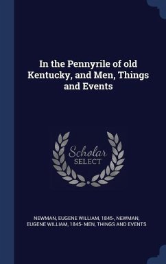 In the Pennyrile of old Kentucky, and Men, Things and Events - Newman, Eugene William