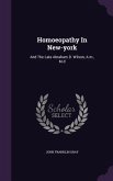 Homoeopathy In New-york: And The Late Abraham D. Wilson, A.m., M.d