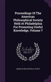 Proceedings Of The American Philosophical Society Held At Philadelphia For Promoting Useful Knowledge, Volume 7